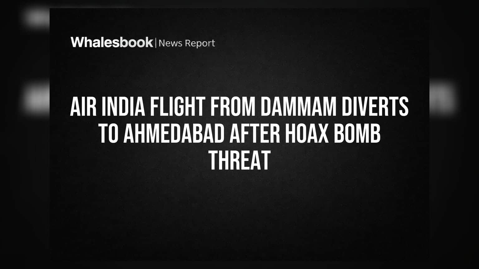 Air India Flight From Dammam Diverts To Ahmedabad After Hoax Bomb Threat