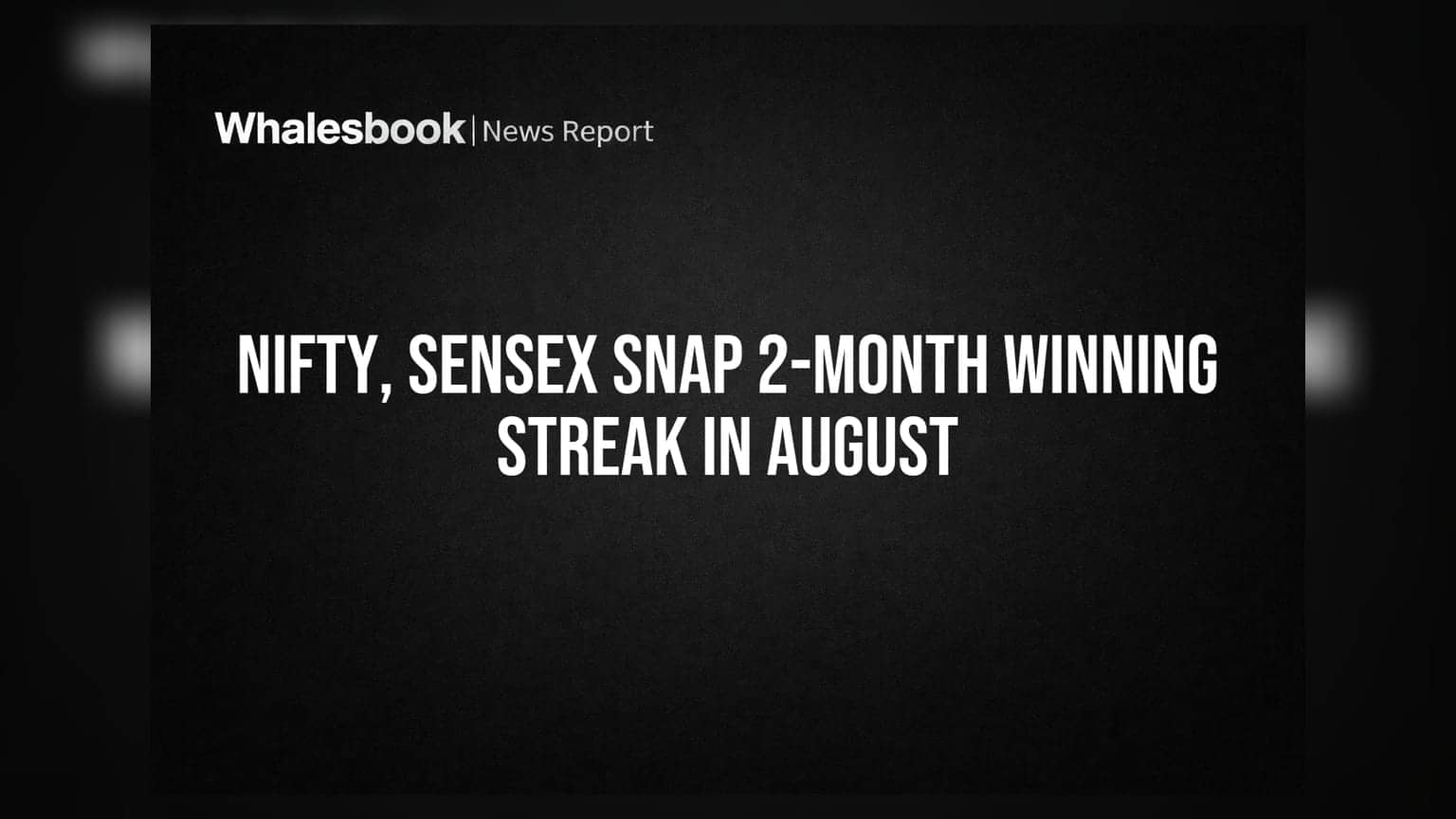 Nifty, Sensex Snap 2-Month Winning Streak in August