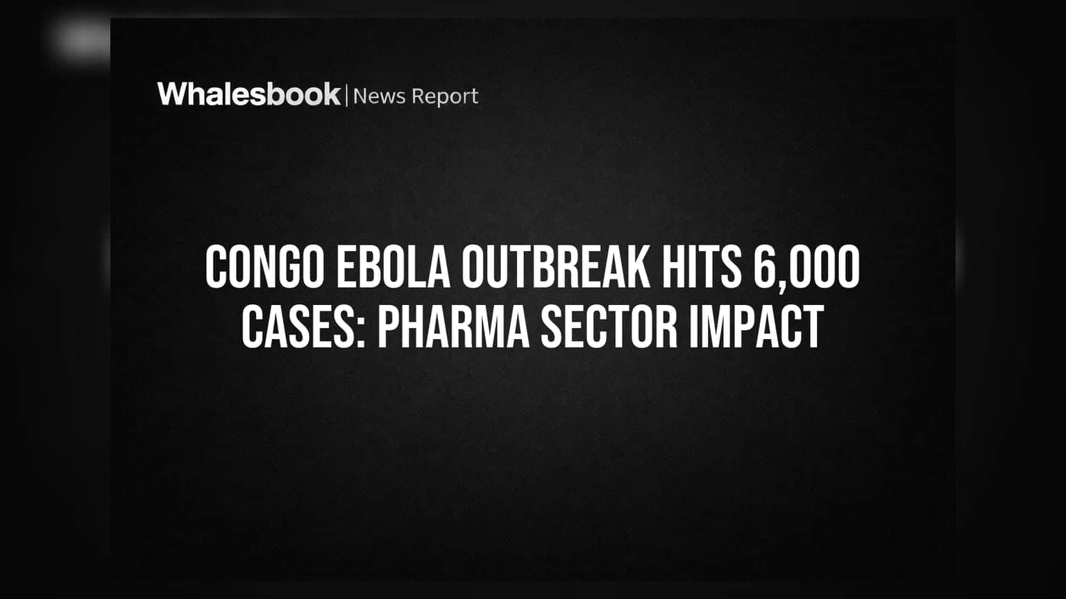 Congo Ebola Outbreak: 6,000 के पार पहुंचा आंकड़ा, फार्मा सेक्टर के लिए क्या हैं बड़े मायने?