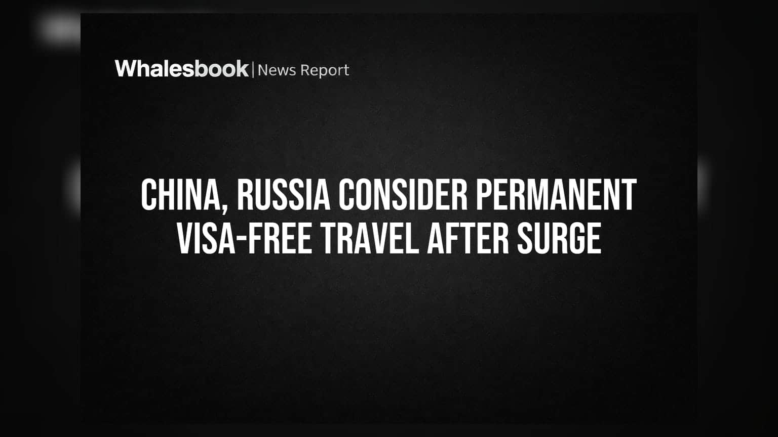 China, Russia Visa-Free Travel: चीन आणि रशियामध्ये आता कायमस्वरूपी 'व्हिसा-मुक्त' प्रवासाची चर्चा