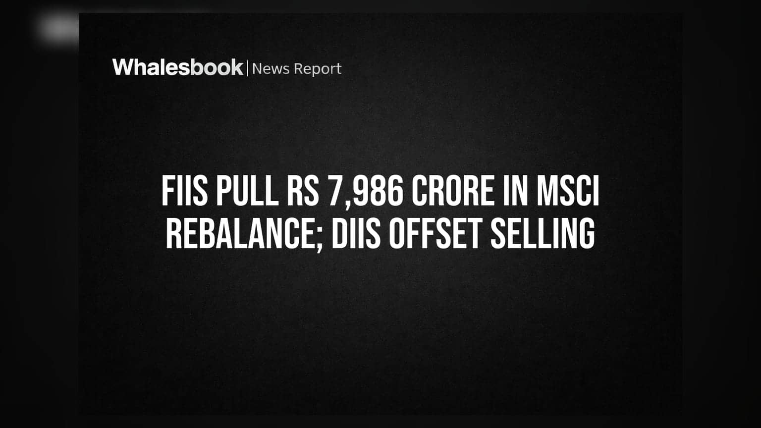 MSCI Rebalance: विदेशी निवेशकों ने निकाला ₹7,986 करोड़, DIIs की खरीदारी से बाजार को मिला सहारा