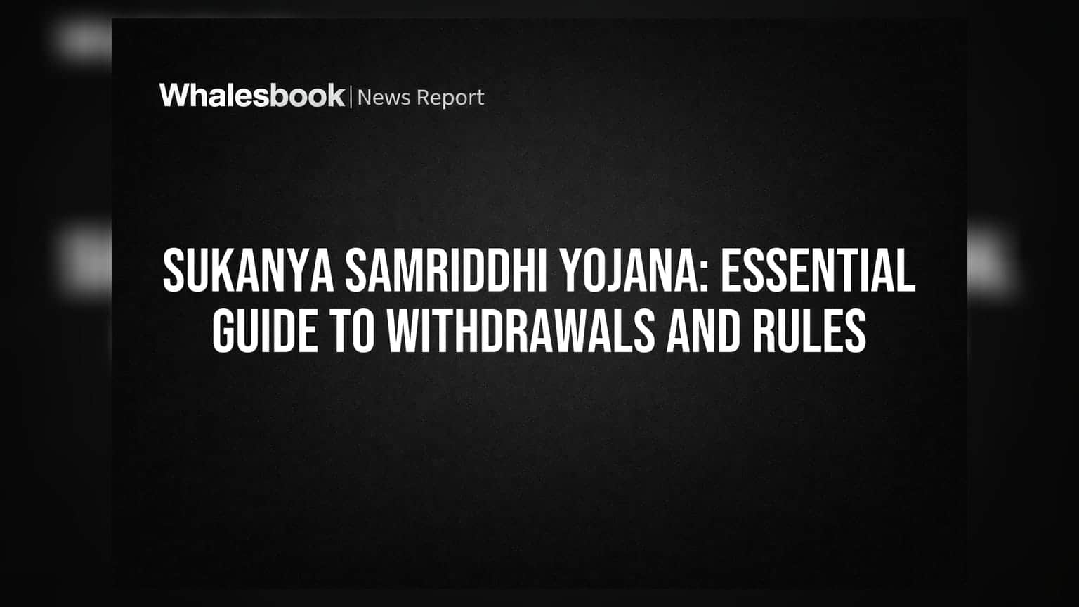 Sukanya Samriddhi Yojana: ਪੈਸੇ ਕਢਵਾਉਣ ਦੇ ਨਿਯਮ ਅਤੇ ਜ਼ਰੂਰੀ ਗਾਈਡ