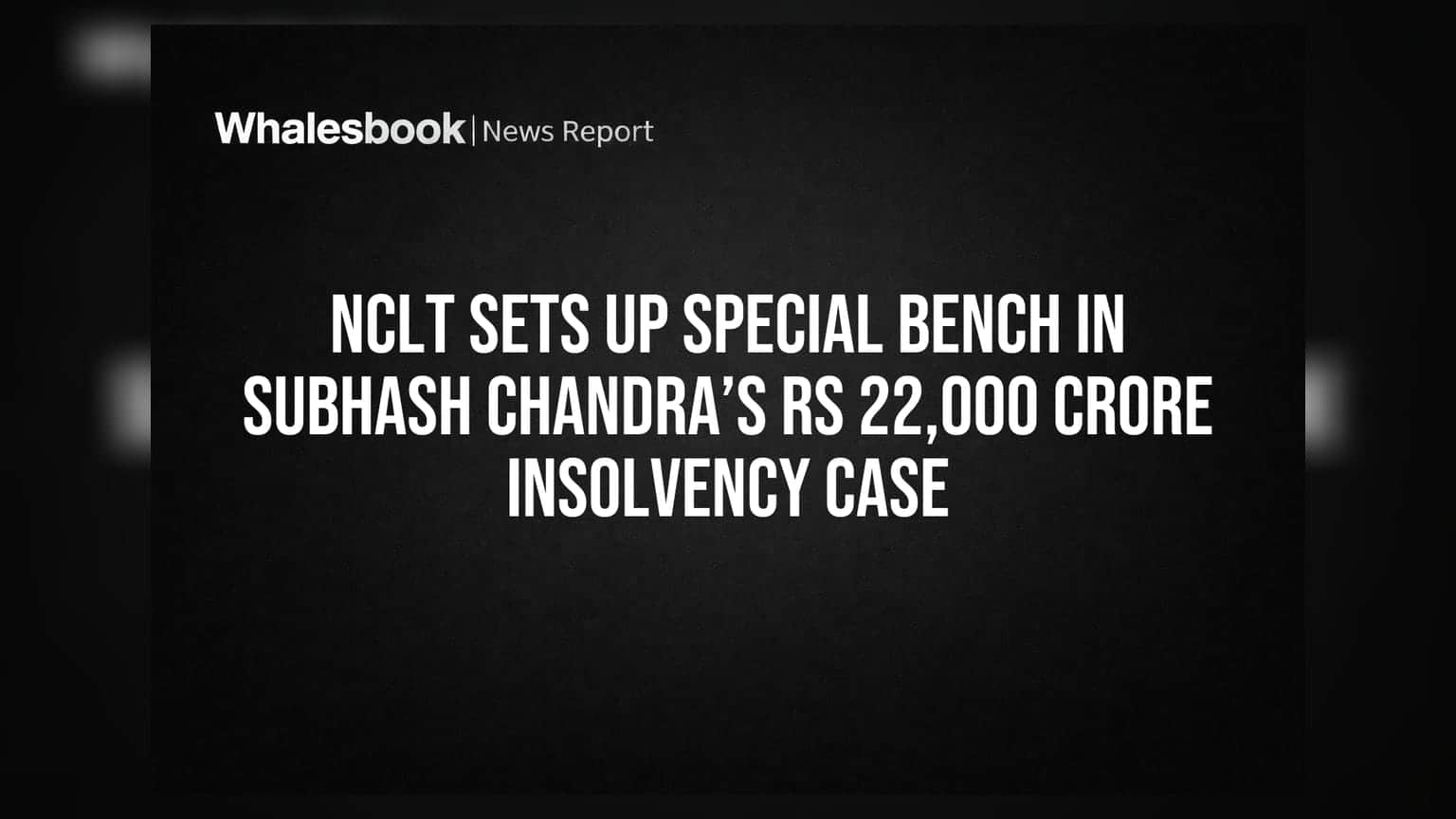 NCLT Sets Up Special Bench In Subhash Chandra’s Rs 22,000 Crore Insolvency Case