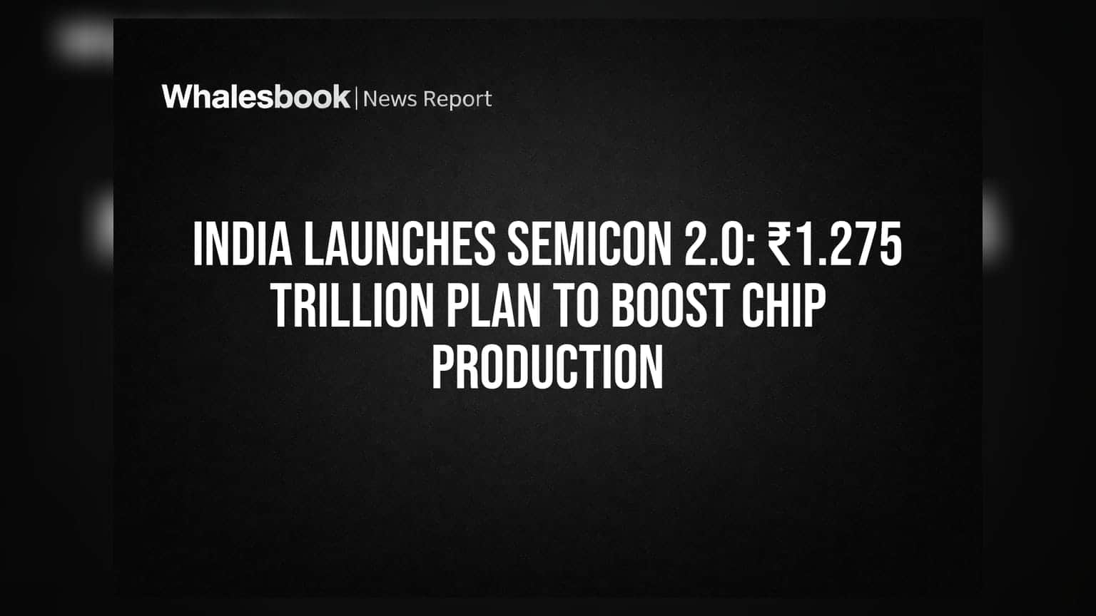 India Launches Semicon 2.0: ₹1.275 Trillion Plan to Boost Chip Production