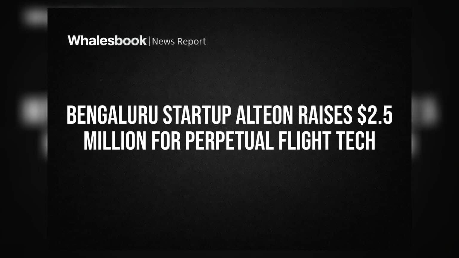 Bengaluru Startup Alteon Raises $2.5 Million for Perpetual Flight Tech