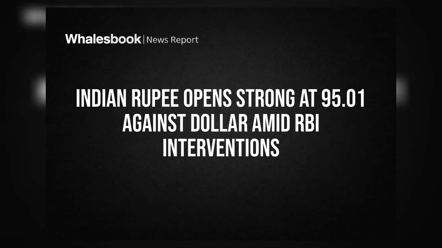 Indian Rupee Opens Strong at 95.01 Against Dollar Amid RBI Interventions