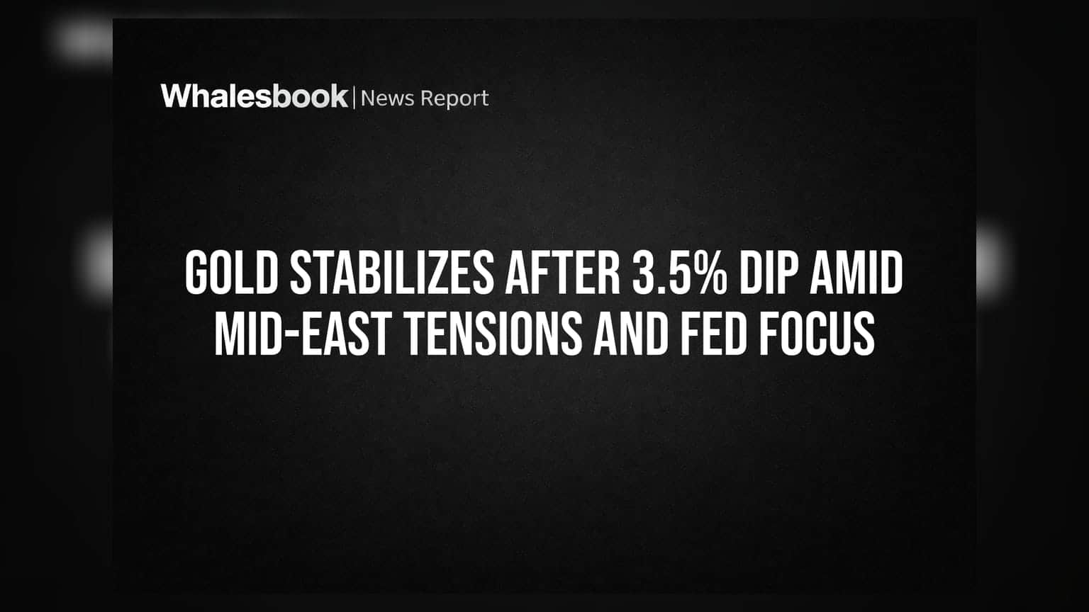 Gold Stabilizes After 3.5% Dip Amid Mid-East Tensions and Fed Focus