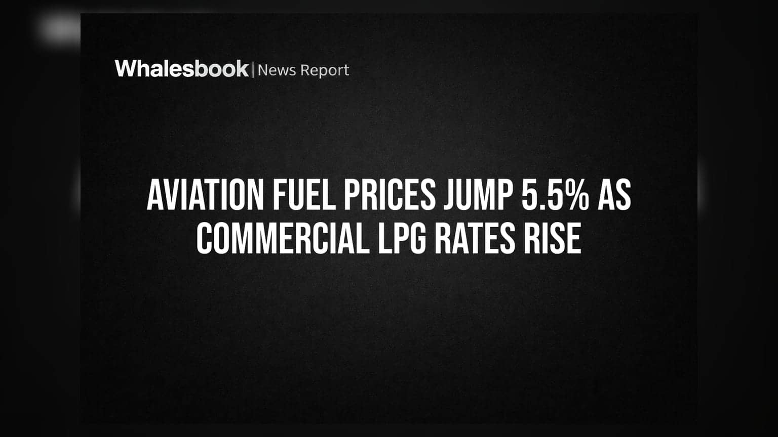 Aviation Fuel Prices Jump 5.5% as Commercial LPG Rates Rise