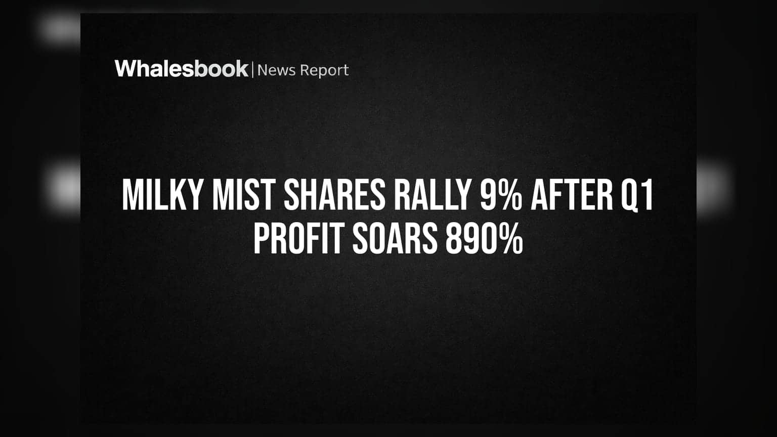 Milky Mist Shares Rally 9% After Q1 Profit Soars 890%
