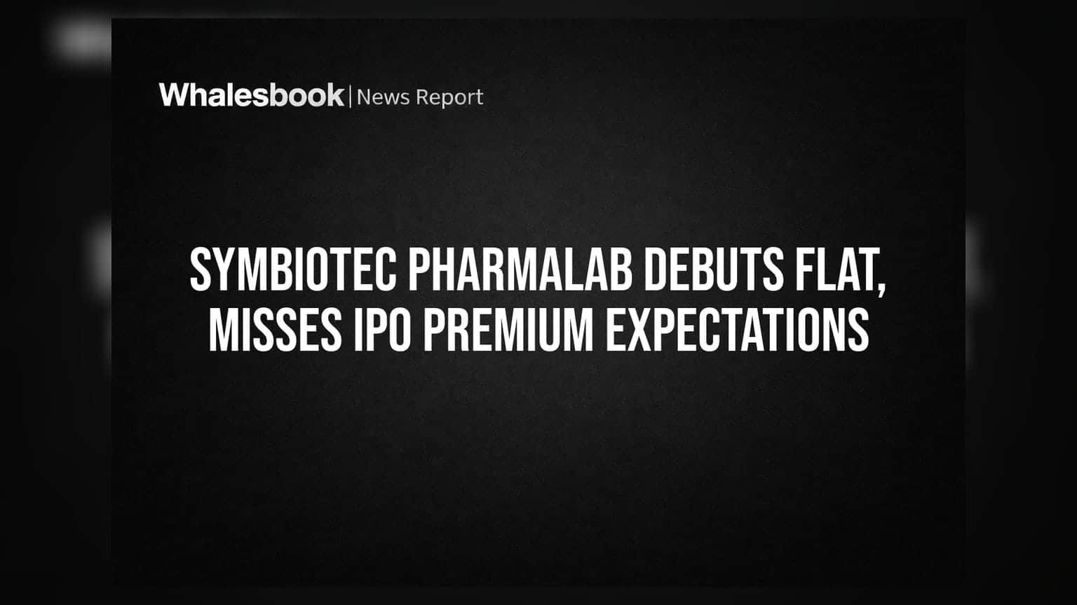 Symbiotec Pharmalab Listing: રોકાણકારોની આશા પર પાણી ફરી વળ્યું! આઈપીઓ લિસ્ટિંગ ફ્લેટ રહેતા રોકાણકારો નિરાશ