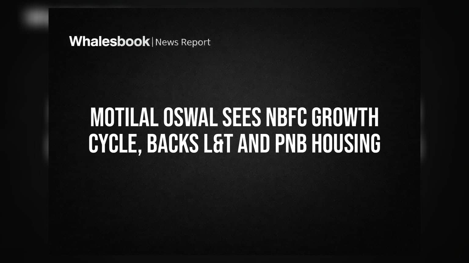 NBFC सेक्टर में लौटेगी बहार, Motilal Oswal ने इन दो शेयरों पर जताया भरोसा