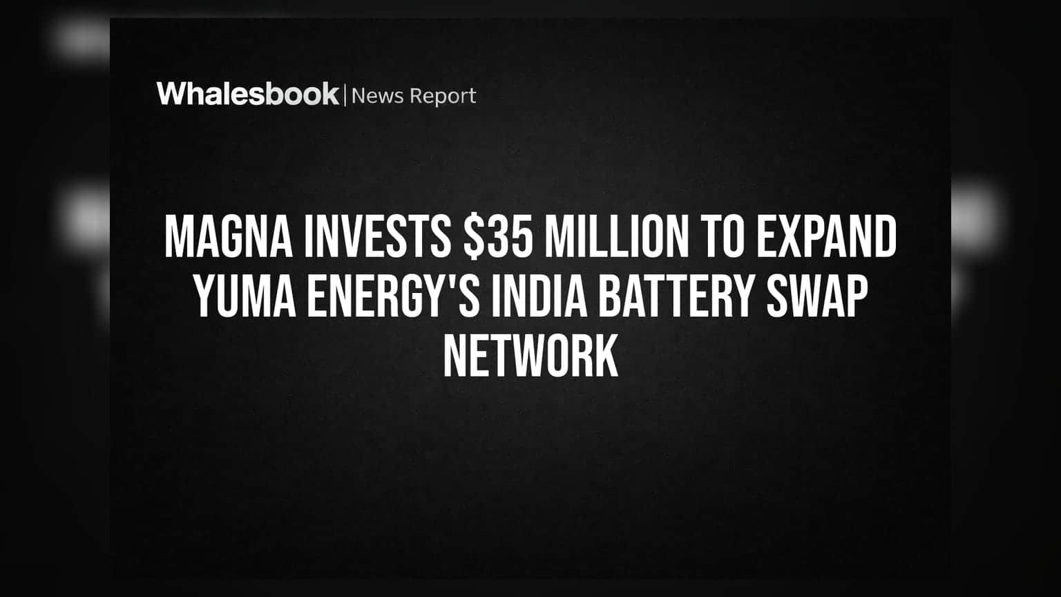 Magna International का बड़ा दांव: Yuma Energy में डाले **$3.5 करोड़**, बैटरी स्वैपिंग नेटवर्क होगा और मजबूत