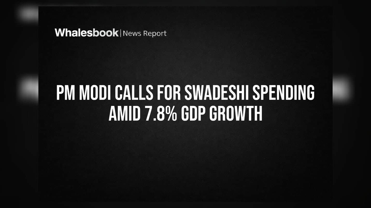 PM Modi का स्वदेशी पर जोर: GDP ग्रोथ **7.8%** पर पहुंची, क्या बदलेंगे आपके निवेश के मायने?