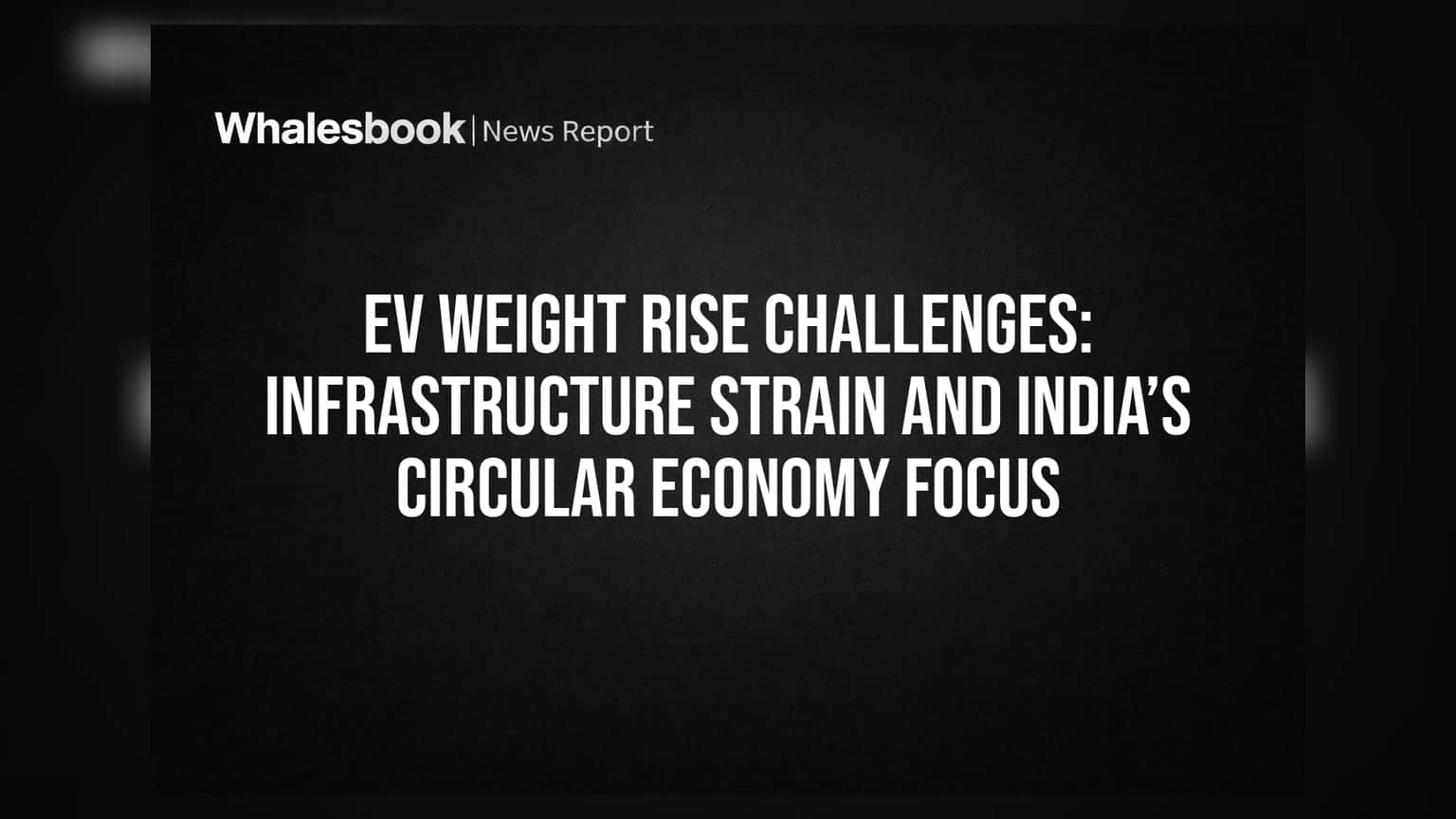 EV Weight Rise: ਇਲੈਕਟ੍ਰਿਕ ਗੱਡੀਆਂ ਦਾ ਵਧਦਾ ਭਾਰ ਬਣਿਆ ਚਿੰਤਾ, ਭਾਰਤ ਦੀ 'ਸਰਕੂਲਰ ਇਕੋਨਮੀ' ਨਾਲ ਹੋਵੇਗੀ ਹੱਲ!