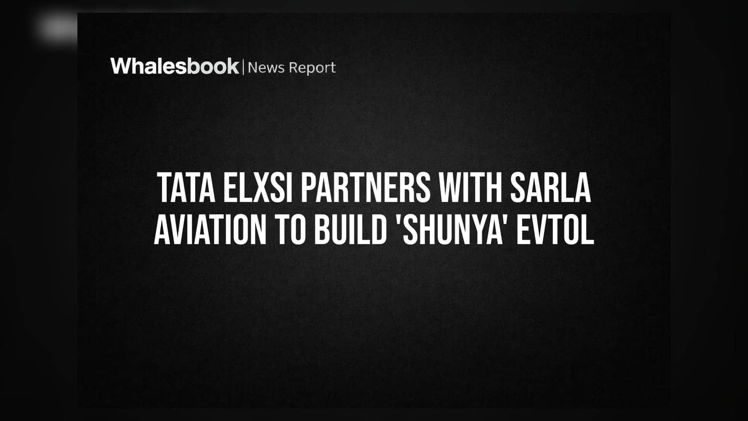 Tata Elxsi ਦਾ ਵੱਡਾ ਕਦਮ: Sarla Aviation ਨਾਲ ਮਿਲ ਕੇ ਬਣਾਏਗੀ 'Shunya' eVTOL