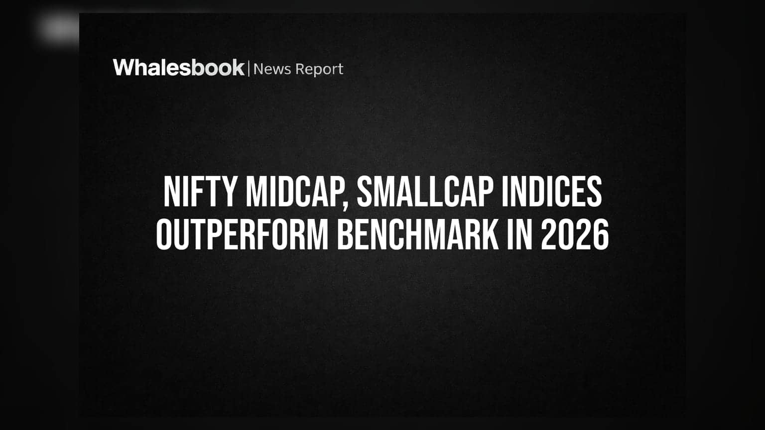 Nifty Midcap, Smallcap Indices Outperform Benchmark in 2026