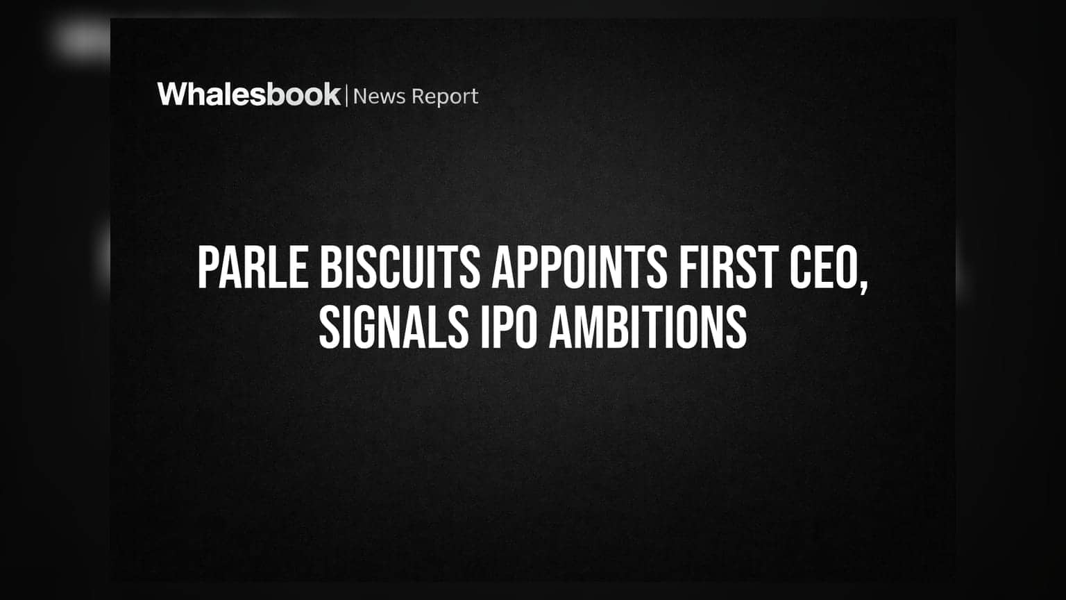 Parle Biscuits ਨੇ ਪਹਿਲੀ ਵਾਰ ਨਿਯੁਕਤ ਕੀਤਾ CEO, IPO ਲਿਆਉਣ ਦੀਆਂ ਤਿਆਰੀਆਂ ਤੇਜ਼