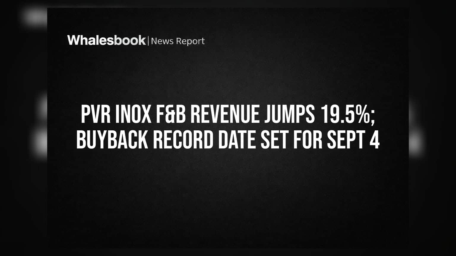 PVR INOX ના F&B રેવન્યુમાં **19.5%** નો ઉછાળો, જાણો શું છે Share Buyback ની રેકોર્ડ ડેટ