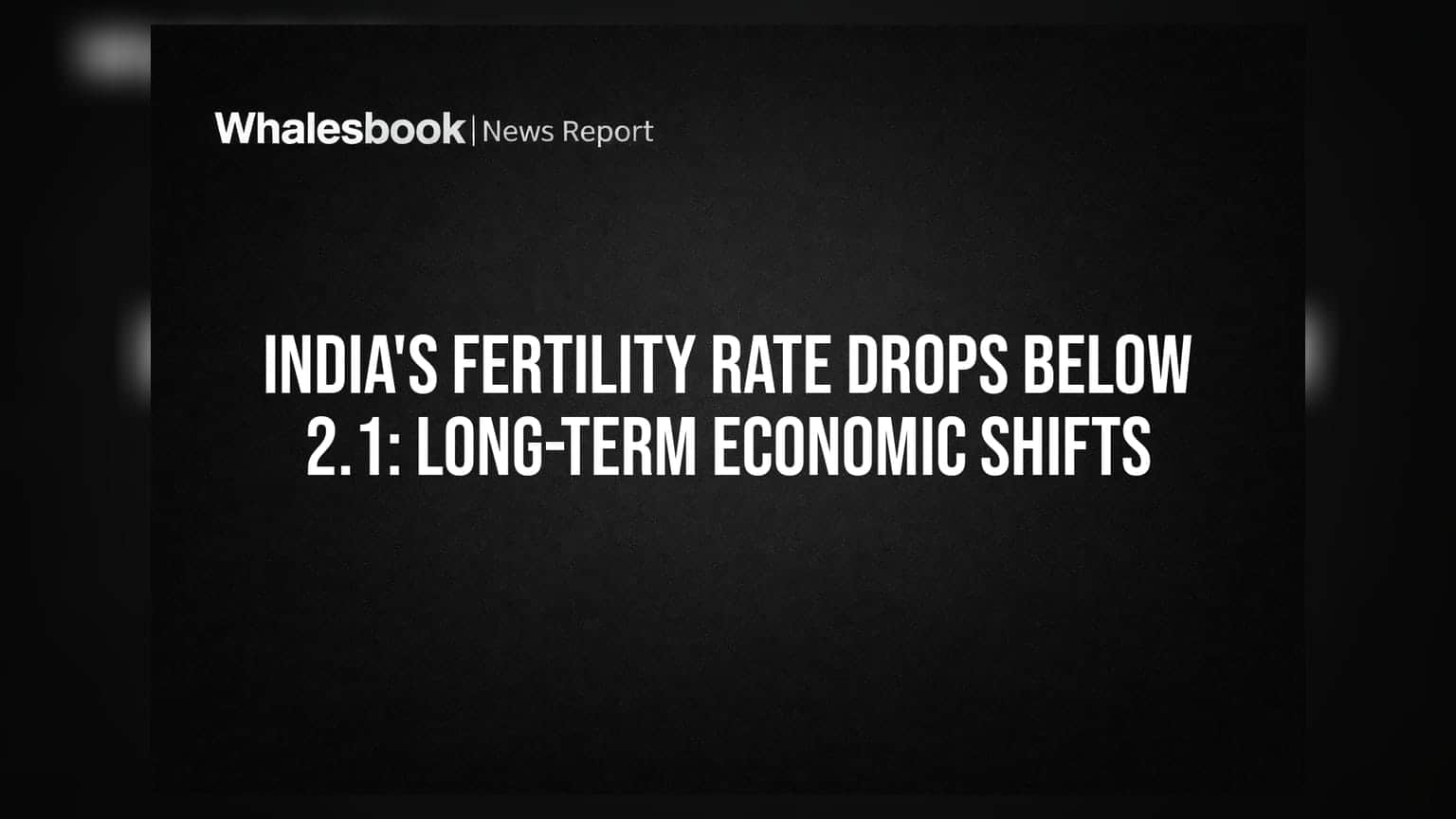 இந்தியாவின் Fertility Rate சரிவு: பொருளாதாரம் மற்றும் முதலீட்டு துறையில் வரப்போகும் பெரிய மாற்றம்