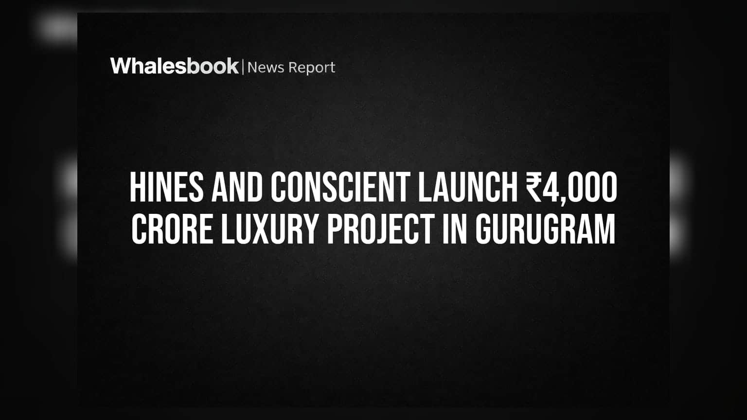Hines અને Conscient નો મોટો દાવ: ગુરુગ્રામમાં **₹4,000 કરોડના** લક્ઝરી પ્રોજેક્ટનું એલાન
