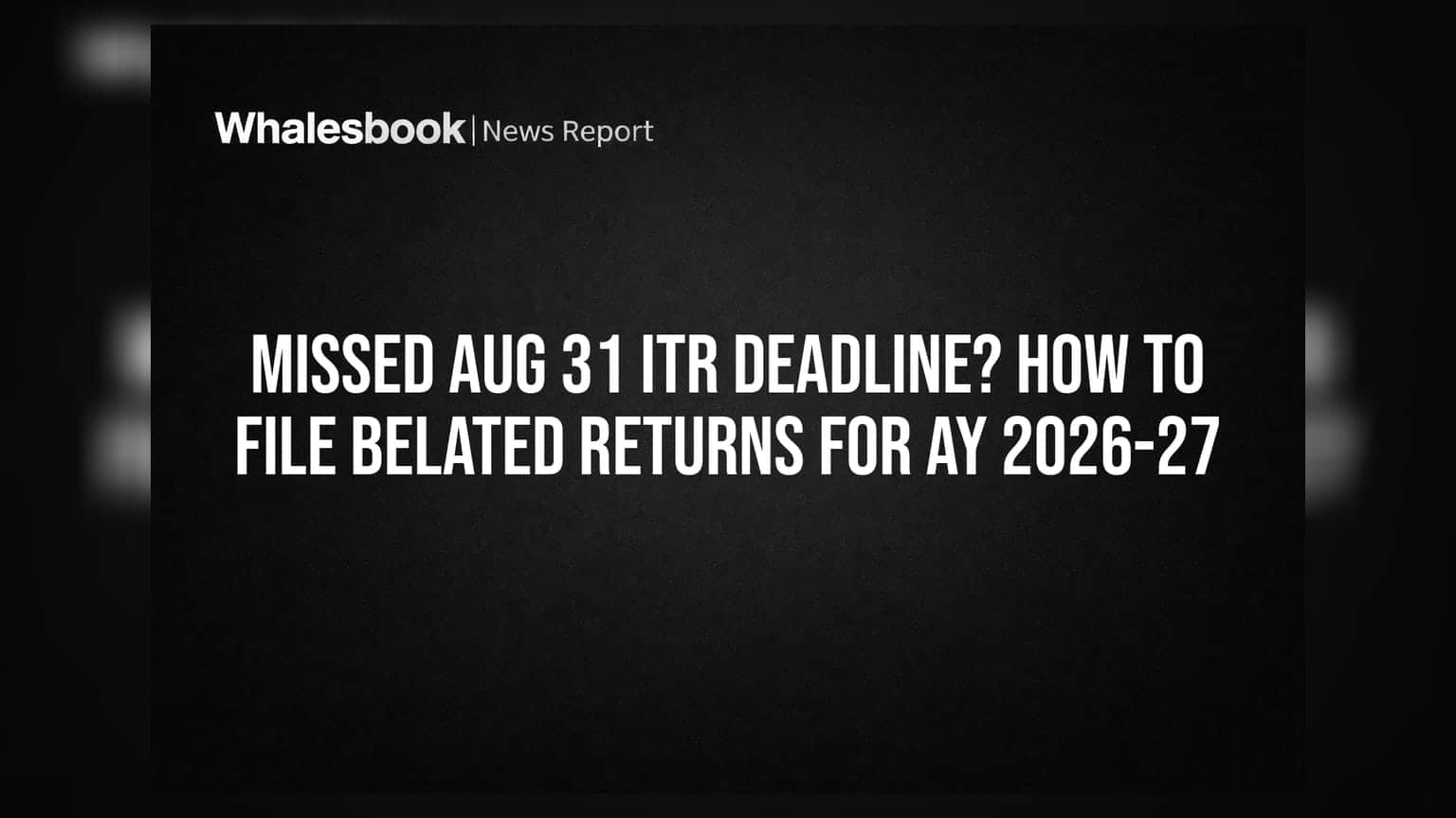 ITR Deadline Missed: ૩૧ ઓગસ્ટની ડેડલાઈન ચૂકી ગયા? જાણો કેવી રીતે ફાઈલ કરશો બિલેટેડ રિટર્ન