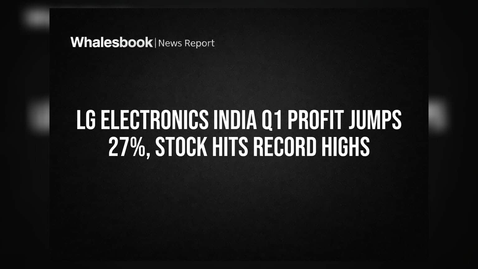LG Electronics India: કંપનીના પ્રોફિટમાં **27%** નો ઉછાળો, શેર પહોંચ્યો ઓલ ટાઈમ હાઈ પર