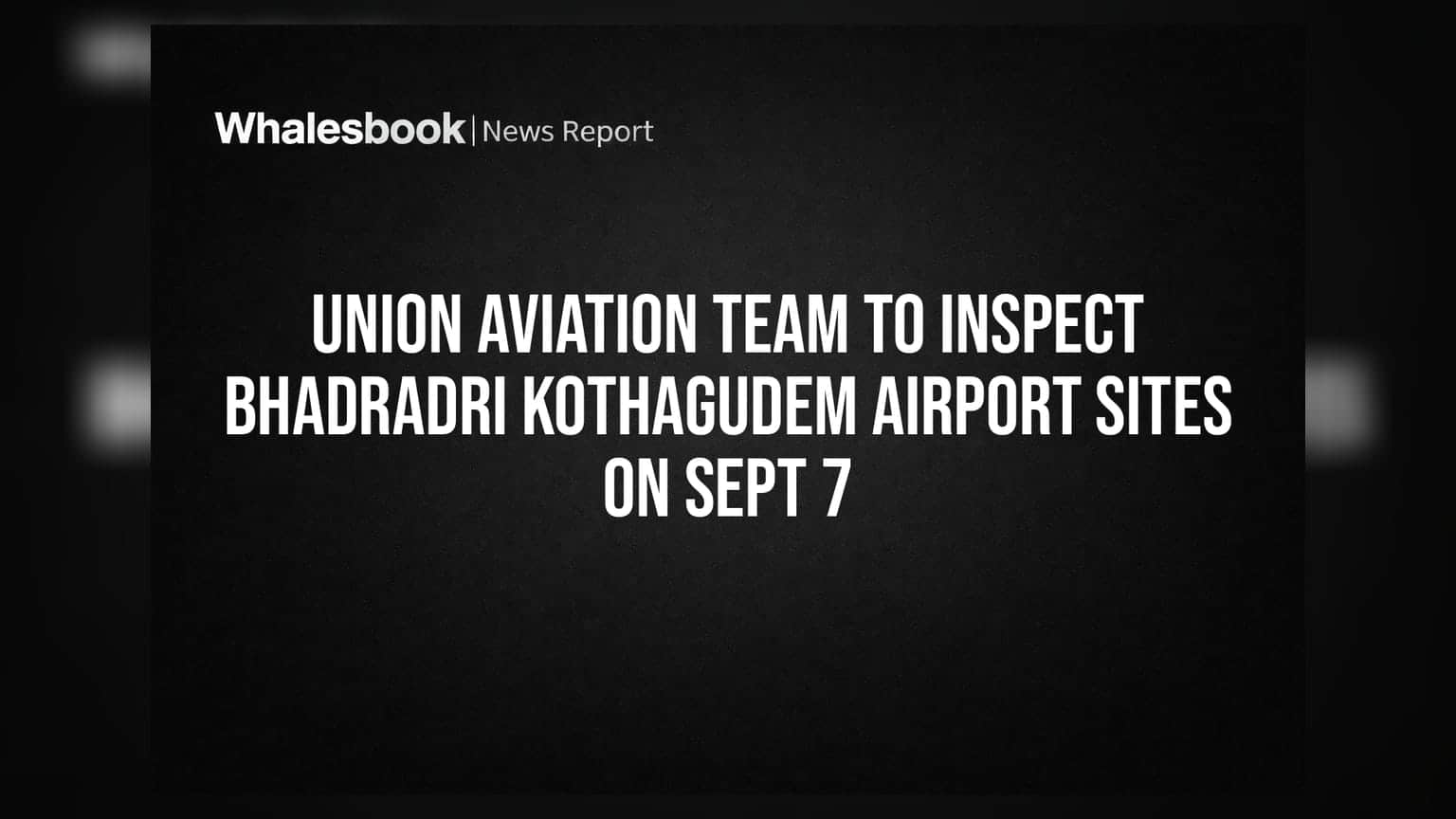 Bhadradri Kothagudem Airport: એરપોર્ટ માટે નવી સાઇટની શોધમાં કેન્દ્રની ટીમ, **7 સપ્ટેમ્બરે** થશે તપાસ