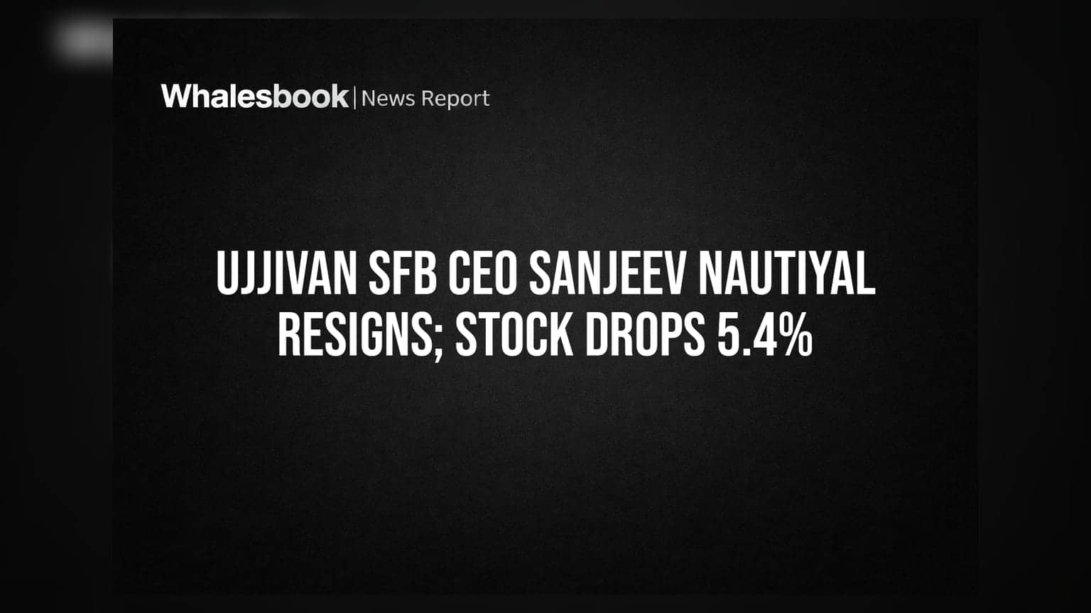Ujjivan SFB ના CEO સંજીવ નૌતિયાલનું રાજીનામું, શેરમાં **5.4%** નો મોટો કડાકો