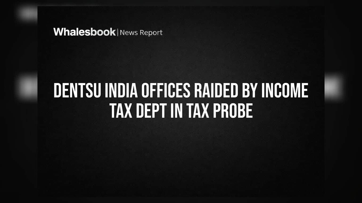 Dentsu India ના ઓફિસ પર Income Tax ના દરોડા, ટેક્સ ચોરીની શંકા