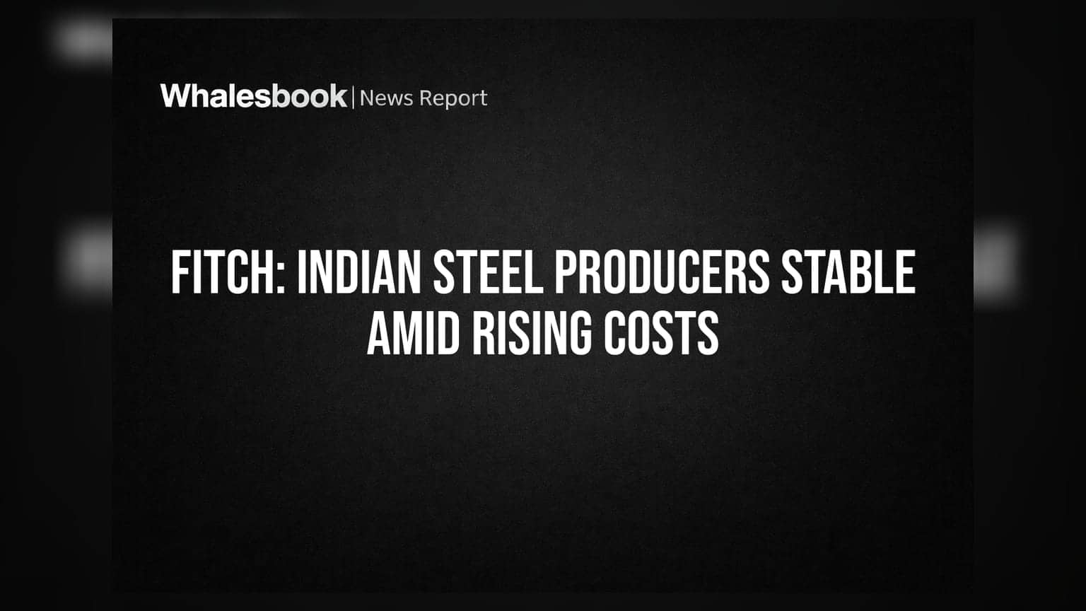 Fitch: Indian Steel Producers Stable Amid Rising Costs