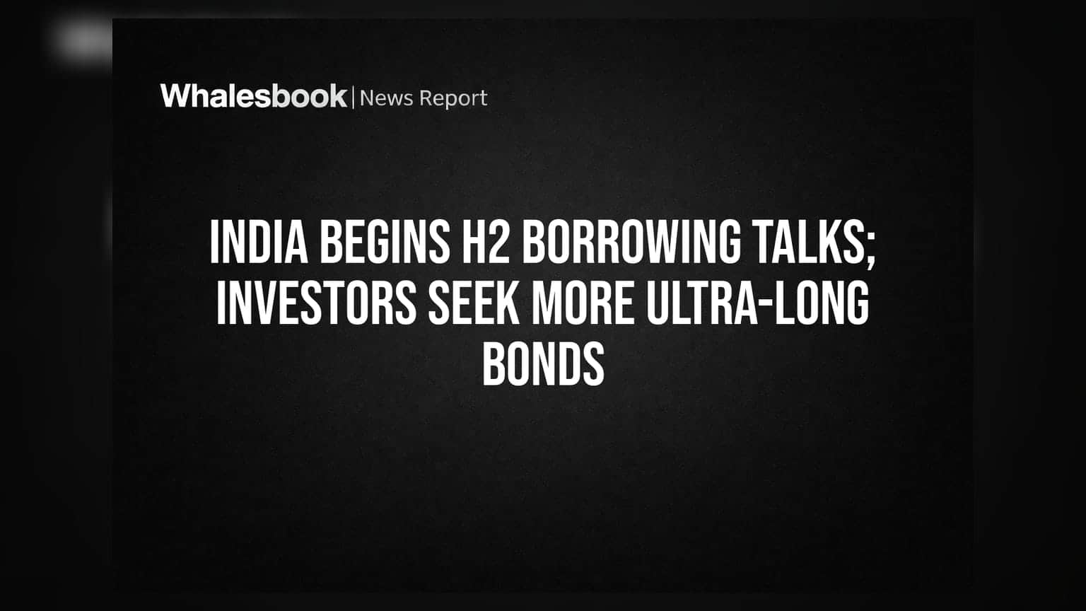 Indian Government Borrowing: இரண்டாம் பாதி கடன் திட்டம் குறித்து பேச்சுவார்த்தை, நீண்ட கால பாண்டுகளுக்கு முதலீட்டாளர்கள் ஆர்வம்