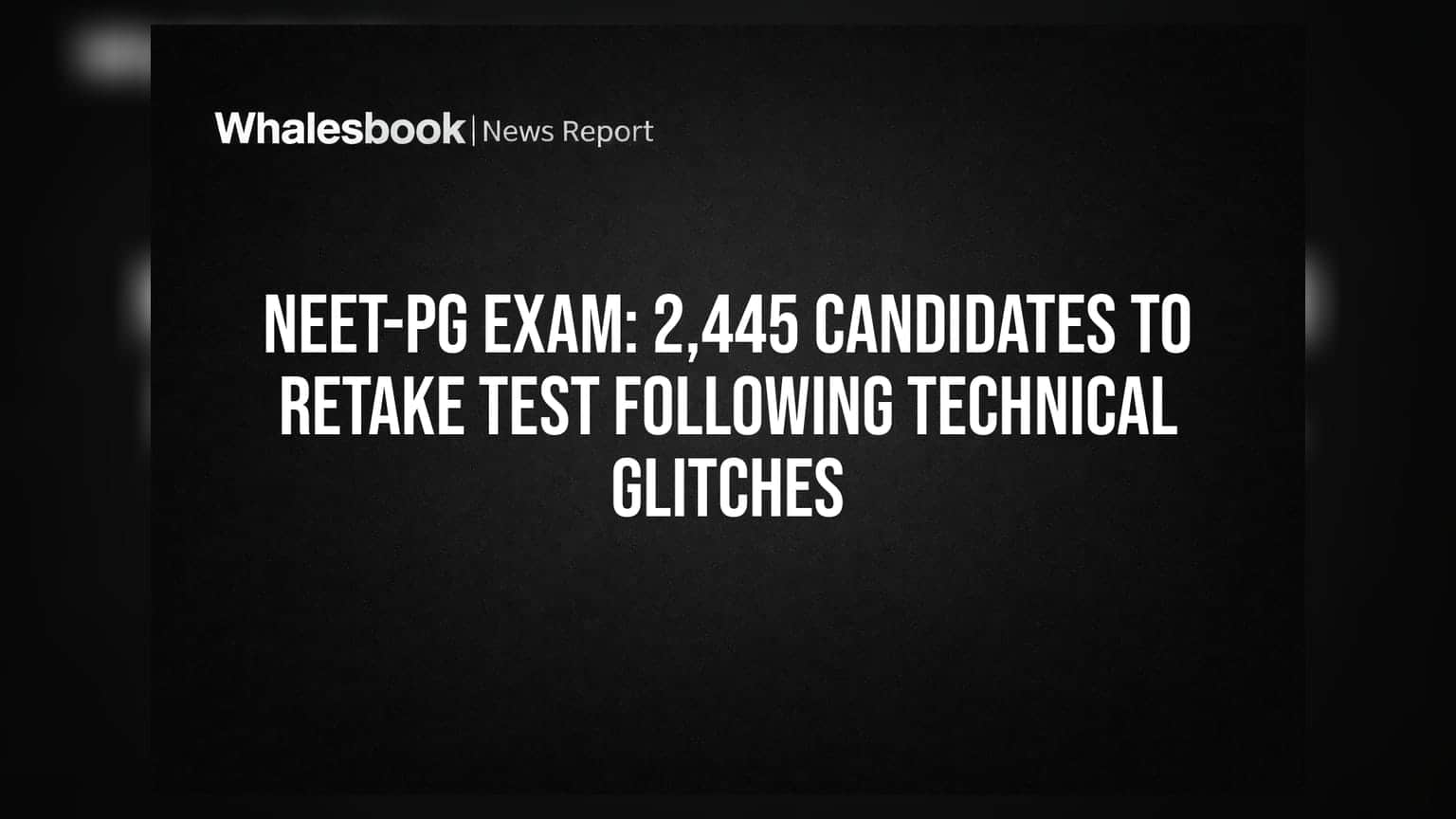 NEET-PG Exam: 2,445 Candidates to Retake Test Following Technical Glitches