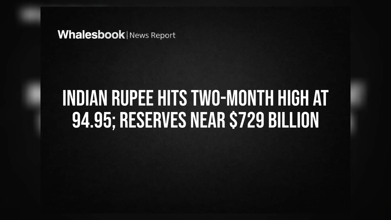 Indian Rupee: રૂપિયો ૨ મહિનાની ઊંચાઈએ! ફોરેક્સ રિઝર્વ **$729 અબજ**ને પાર