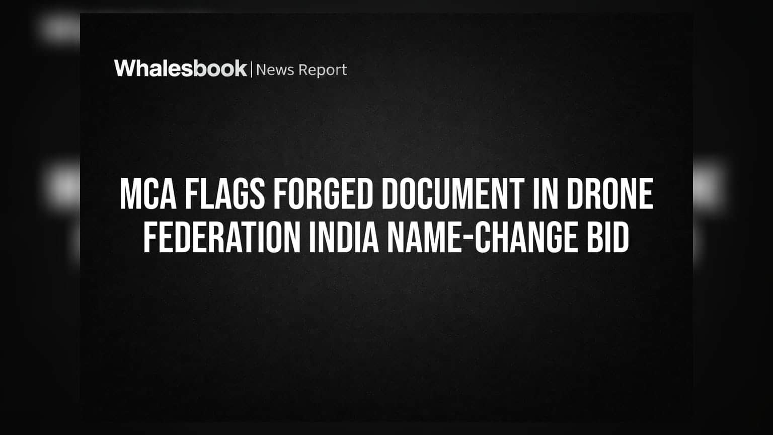 Drone Federation India: નામ બદલવાની અરજીમાં નકલી NOC નો મામલો, MCA એ નોંધ્યા ગંભીર વાંધા