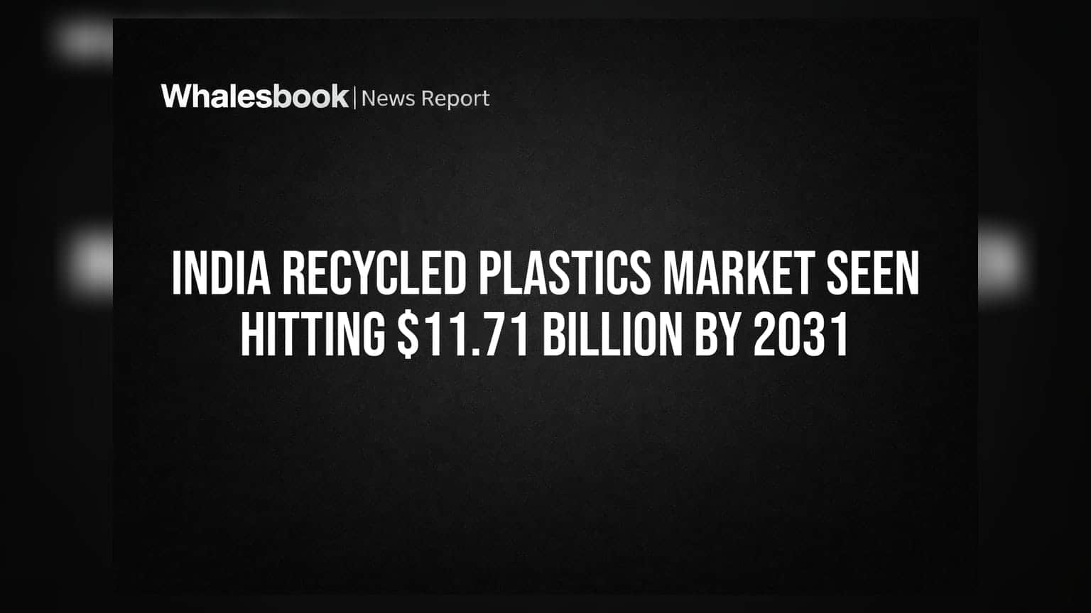 India Recycled Plastics Market: 2031 સુધીમાં માર્કેટ **$11.71 બિલિયન** સુધી પહોંચવાનો અંદાજ
