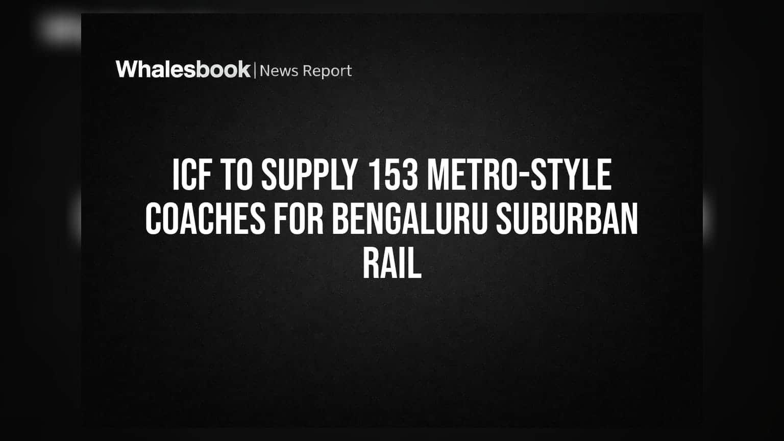 Bengaluru Suburban Rail: ICF कडून १५३ मेट्रो-स्टाईल कोचेसची निर्मिती, प्रकल्पाला मिळणार मोठी गती