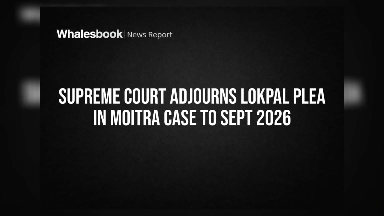 Mahua Moitra Cash-for-Query Case: सुप्रीम कोर्टाकडून लोकपालच्या याचिकेवर सुनावणी पुढे ढकलली, सप्टेंबर २०२६ पर्यंत स्थगिती
