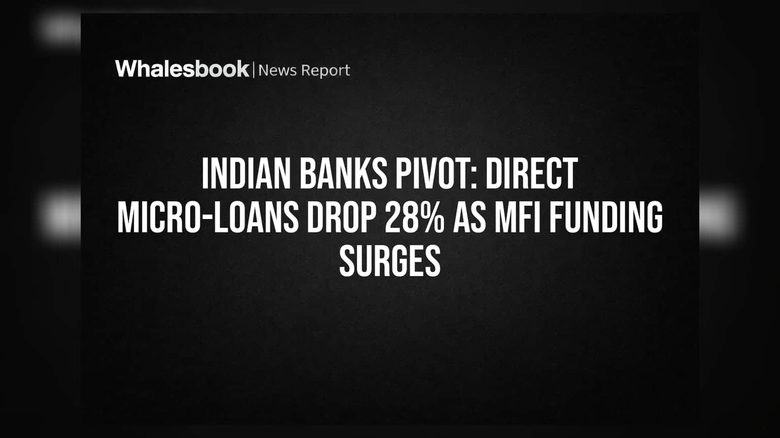 Micro-finance News: बँकांचा मोठा निर्णय, थेट मायक्रो-लोन्समध्ये **२८%** घट आणि NBFC-MFIs कडे वाढता ओढा
