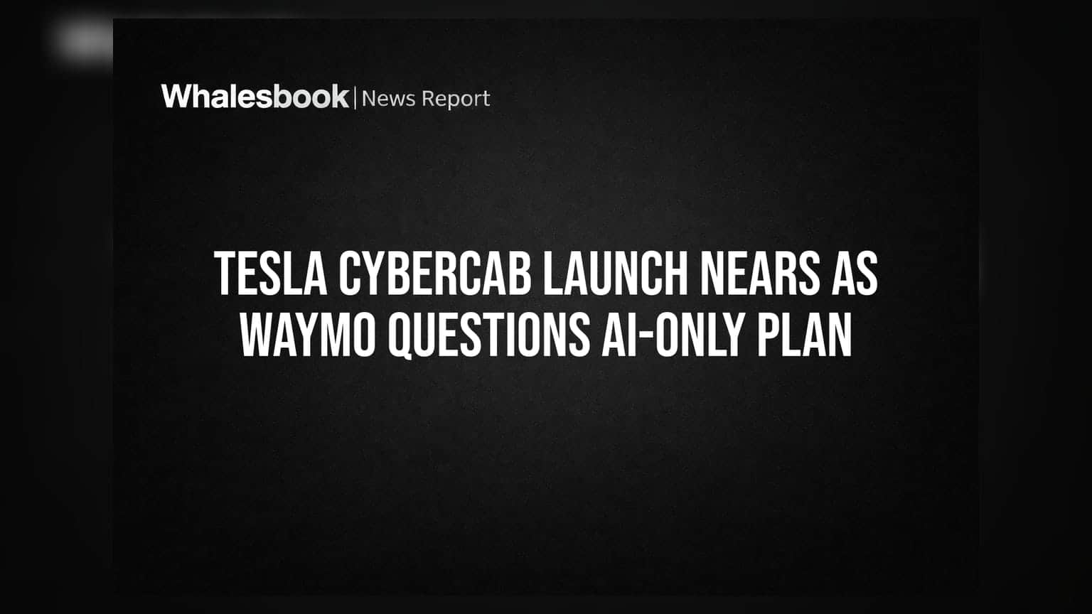 Tesla Cybercab: लॉन्च से पहले छिड़ी जंग, Waymo ने उठाए AI-आधारित सुरक्षा पर सवाल