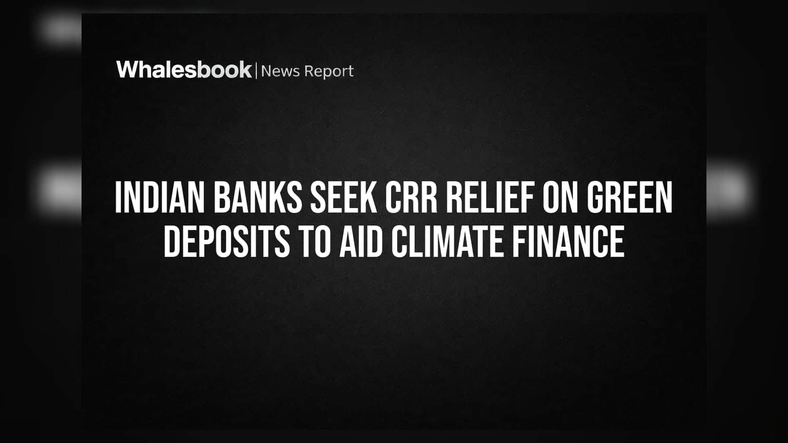 Green Deposits: బ్యాంకుల కీలక విన్నపం.. గ్రీన్ డిపాజిట్లపై CRR తగ్గించాలంటూ RBIకి అభ్యర్థన!