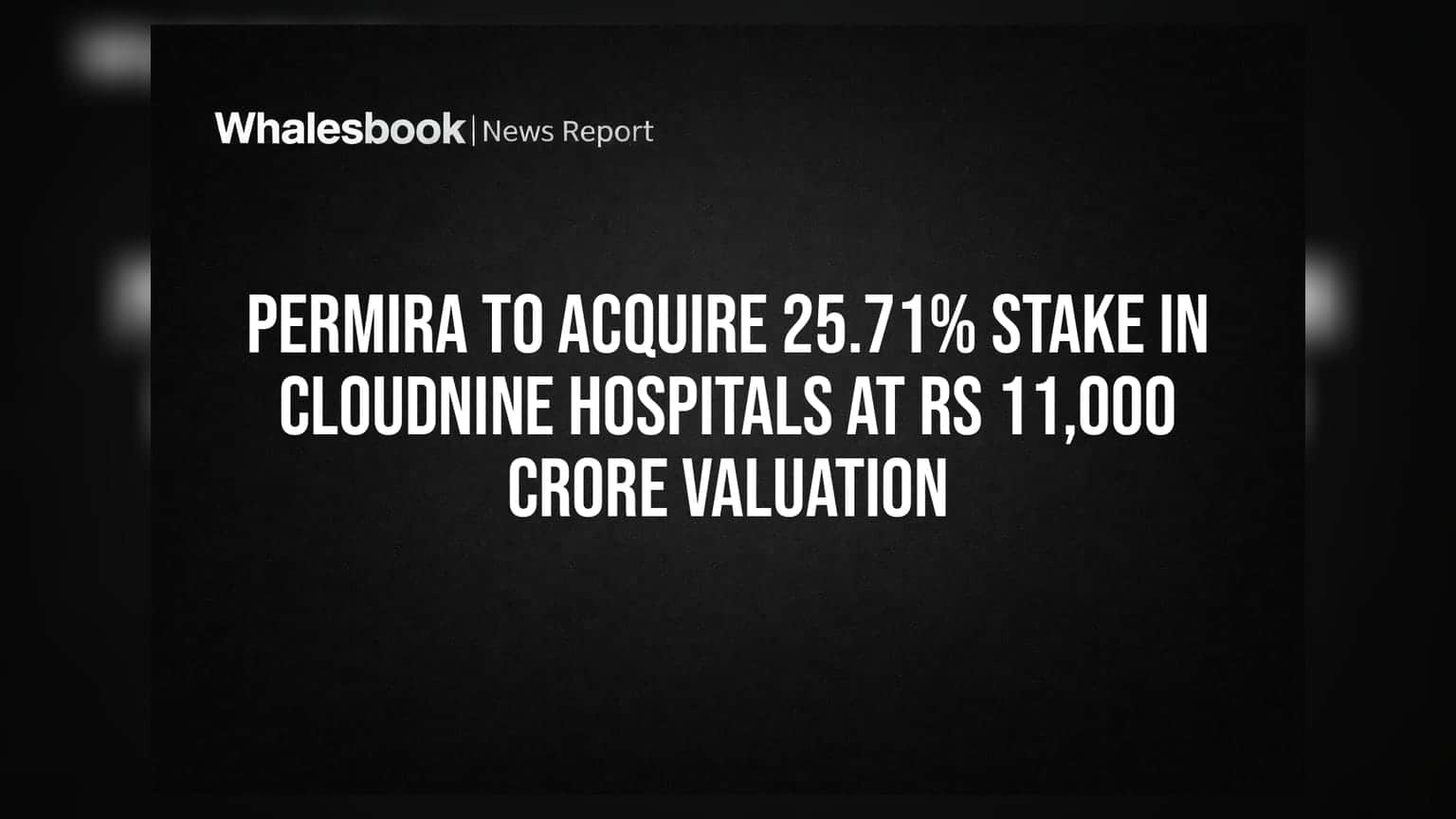 Cloudnine Hospitals: **25.71%** பங்குகளை வாங்கும் Permira! **₹11,000 கோடி** மதிப்பீட்டில் மெகா டீல்