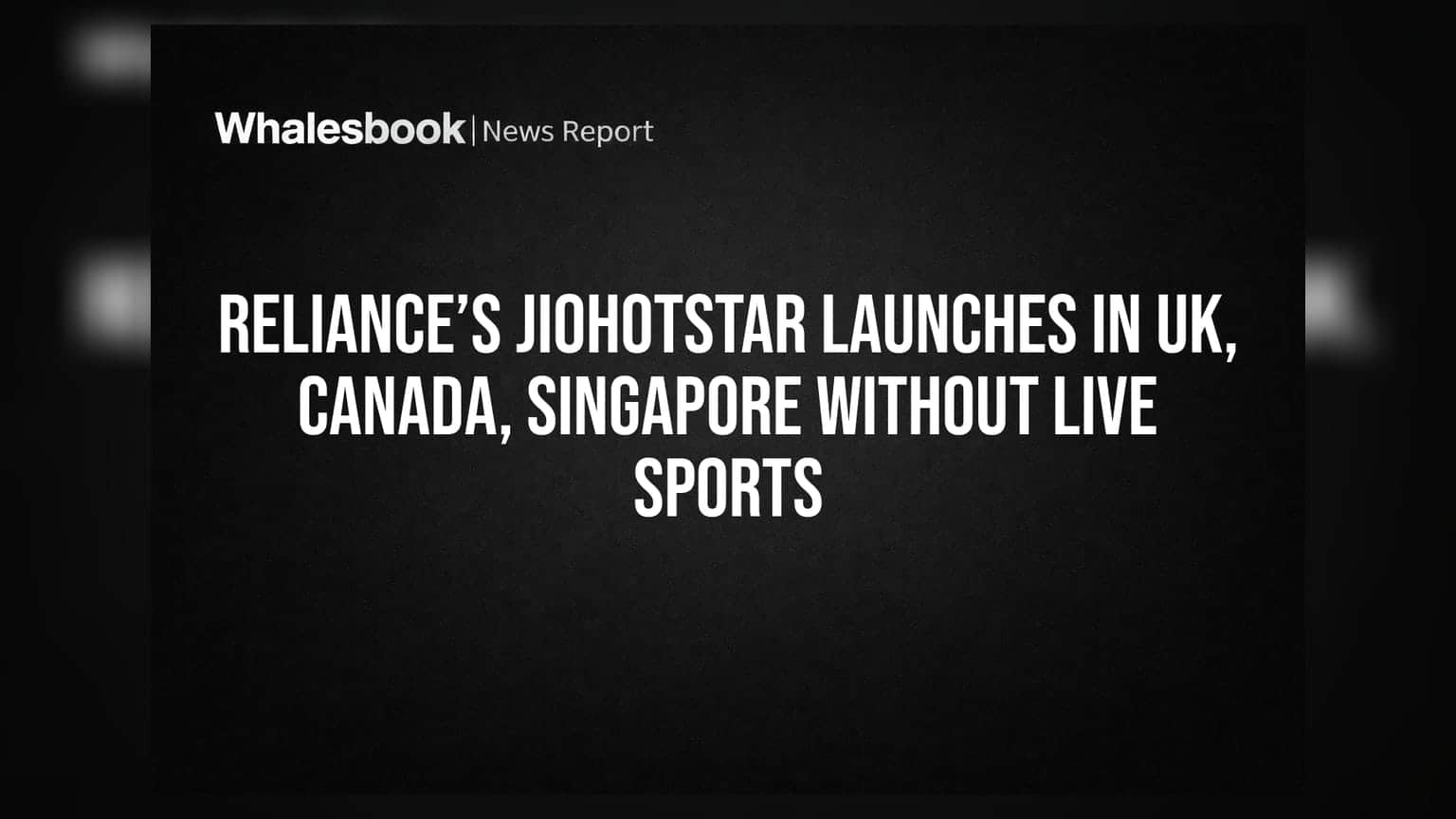 Reliance-ன் JioHotstar சர்வதேச பயணம்: UK, Canada, Singapore-ல் அறிமுகம் - லைவ் ஸ்போர்ட்ஸ் இல்லையா?