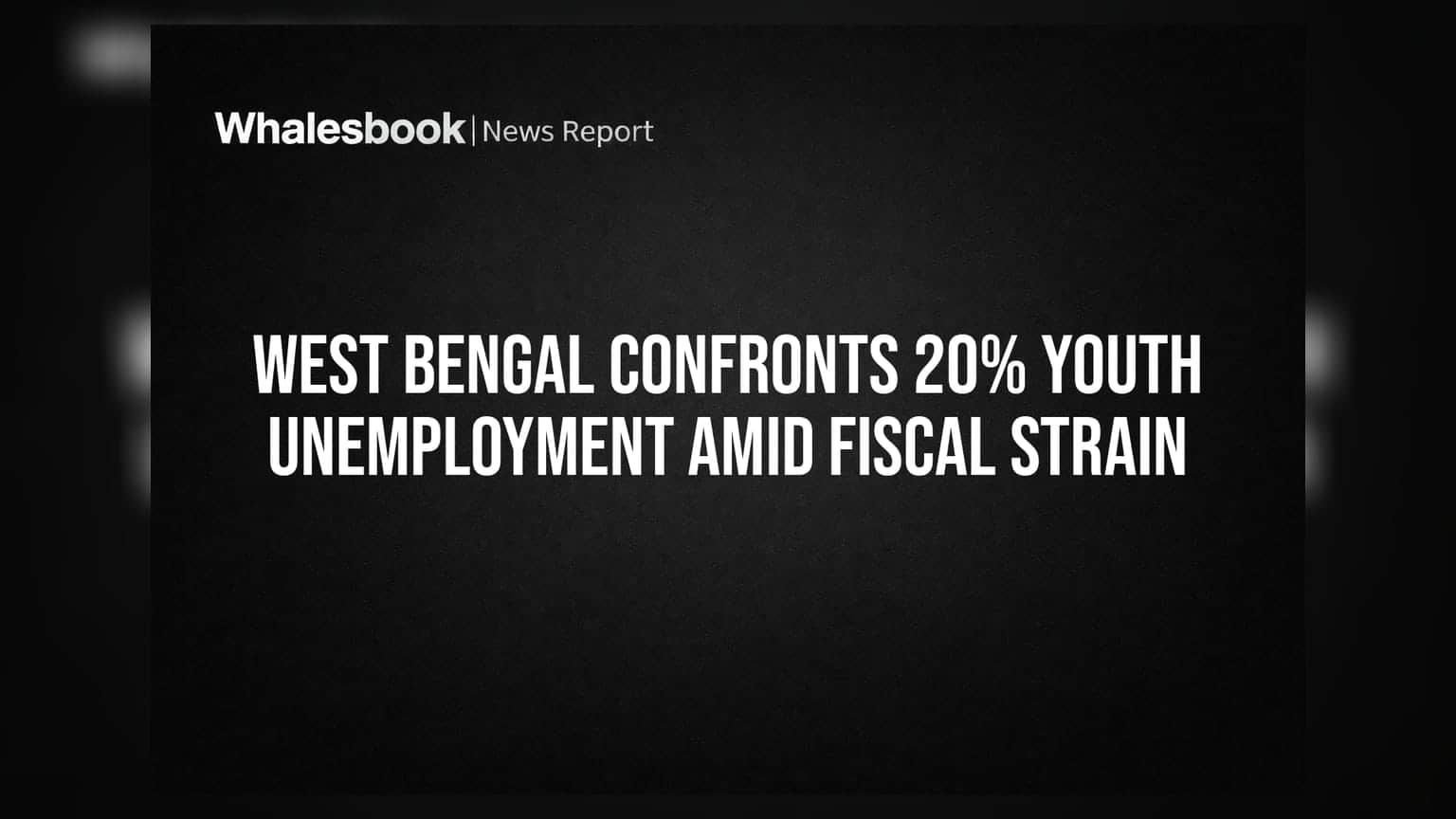 West Bengal Confronts 20% Youth Unemployment Amid Fiscal Strain