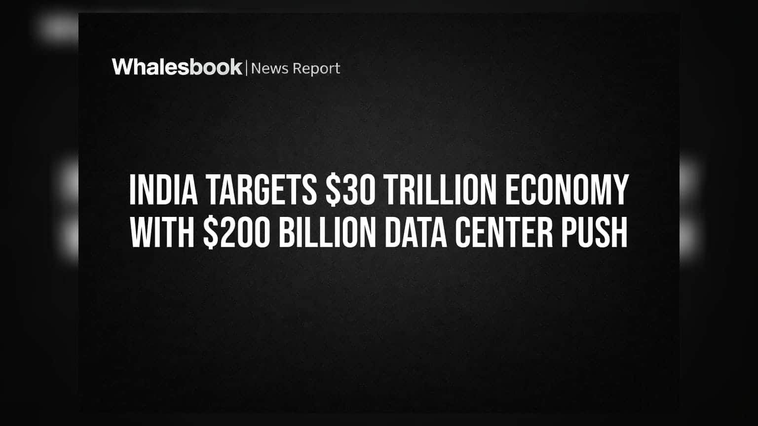 India Targets $30 Trillion Economy With $200 Billion Data Center Push