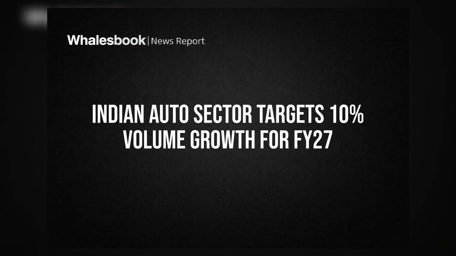 Indian Auto Sector Targets 10% Volume Growth for FY27