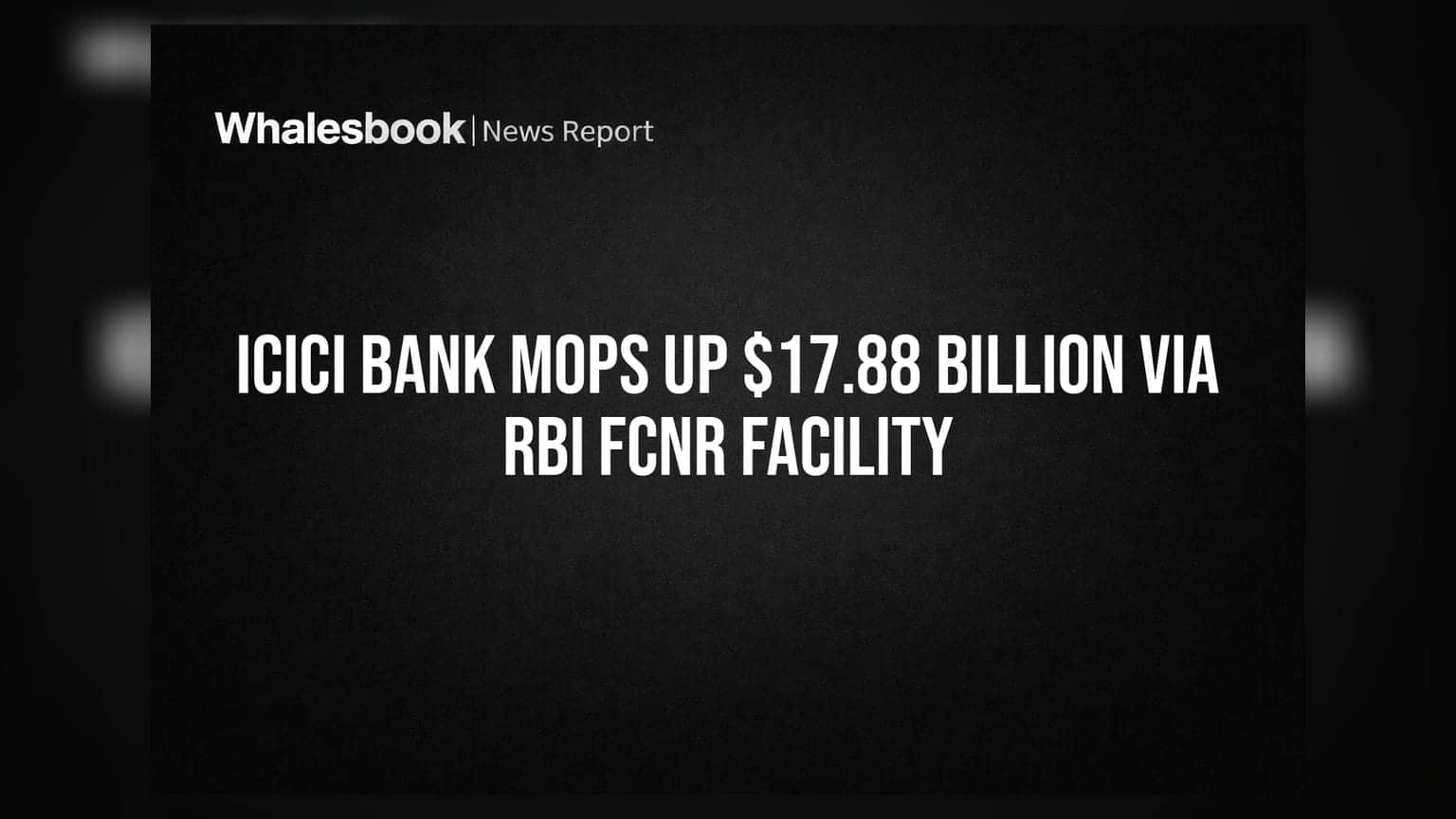 ICICI Bank Mops Up $17.88 Billion Via RBI FCNR Facility