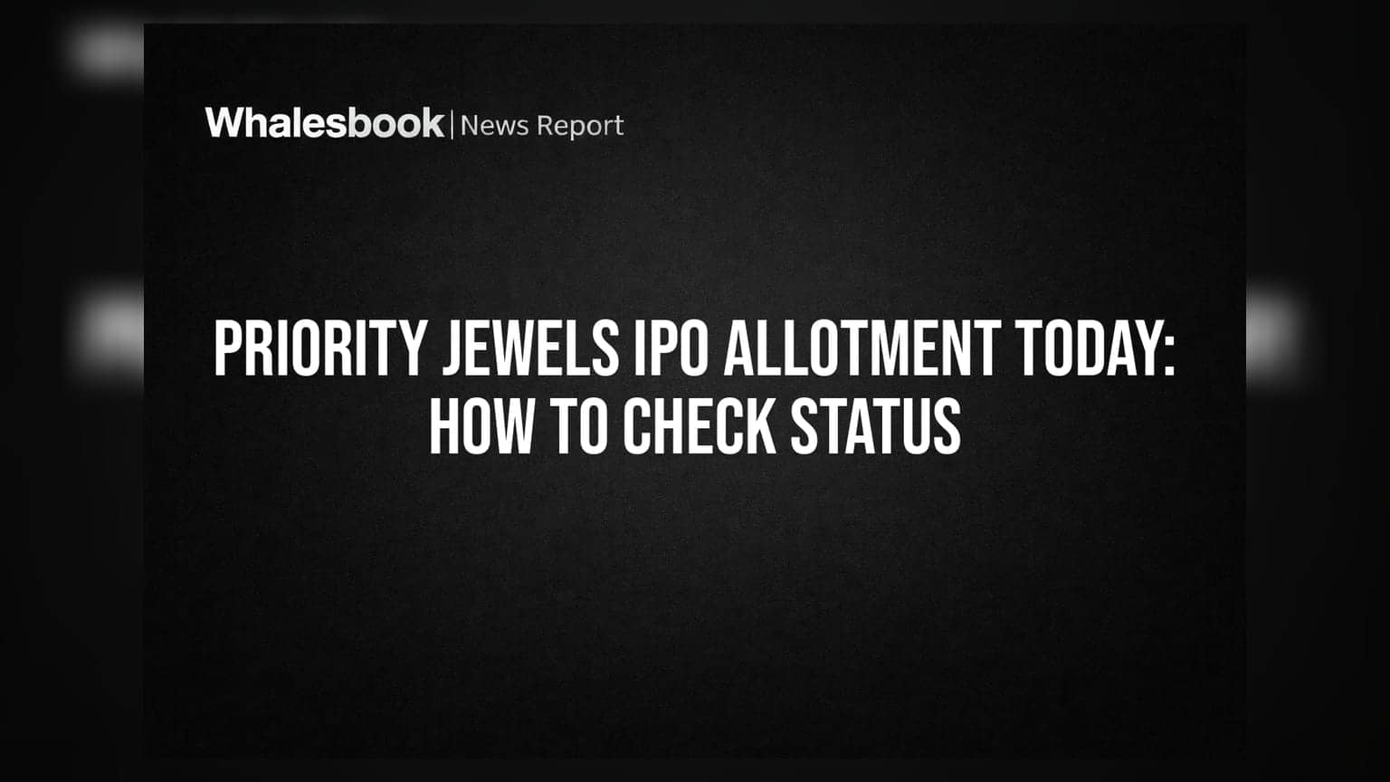 Priority Jewels IPO: ஷேர் கிடைத்துவிட்டதா? இன்றைய அலட்மெண்ட் ஸ்டேட்டஸை இப்படி செக் செய்யுங்கள்!