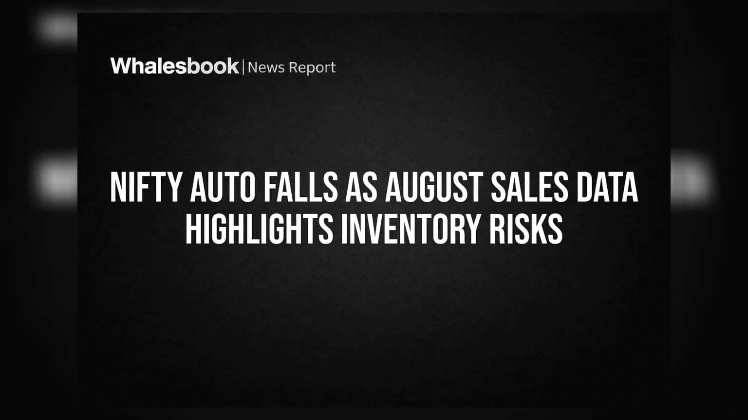 Nifty Auto Falls As August Sales Data Highlights Inventory Risks
