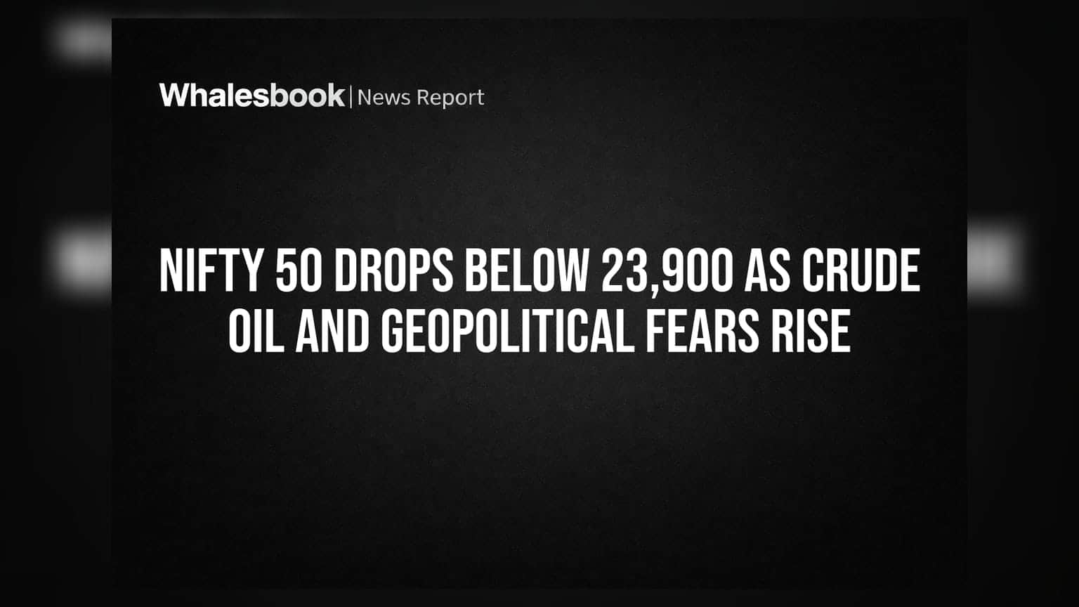 Nifty 50 Drops Below 23,900 As Crude Oil And Geopolitical Fears Rise