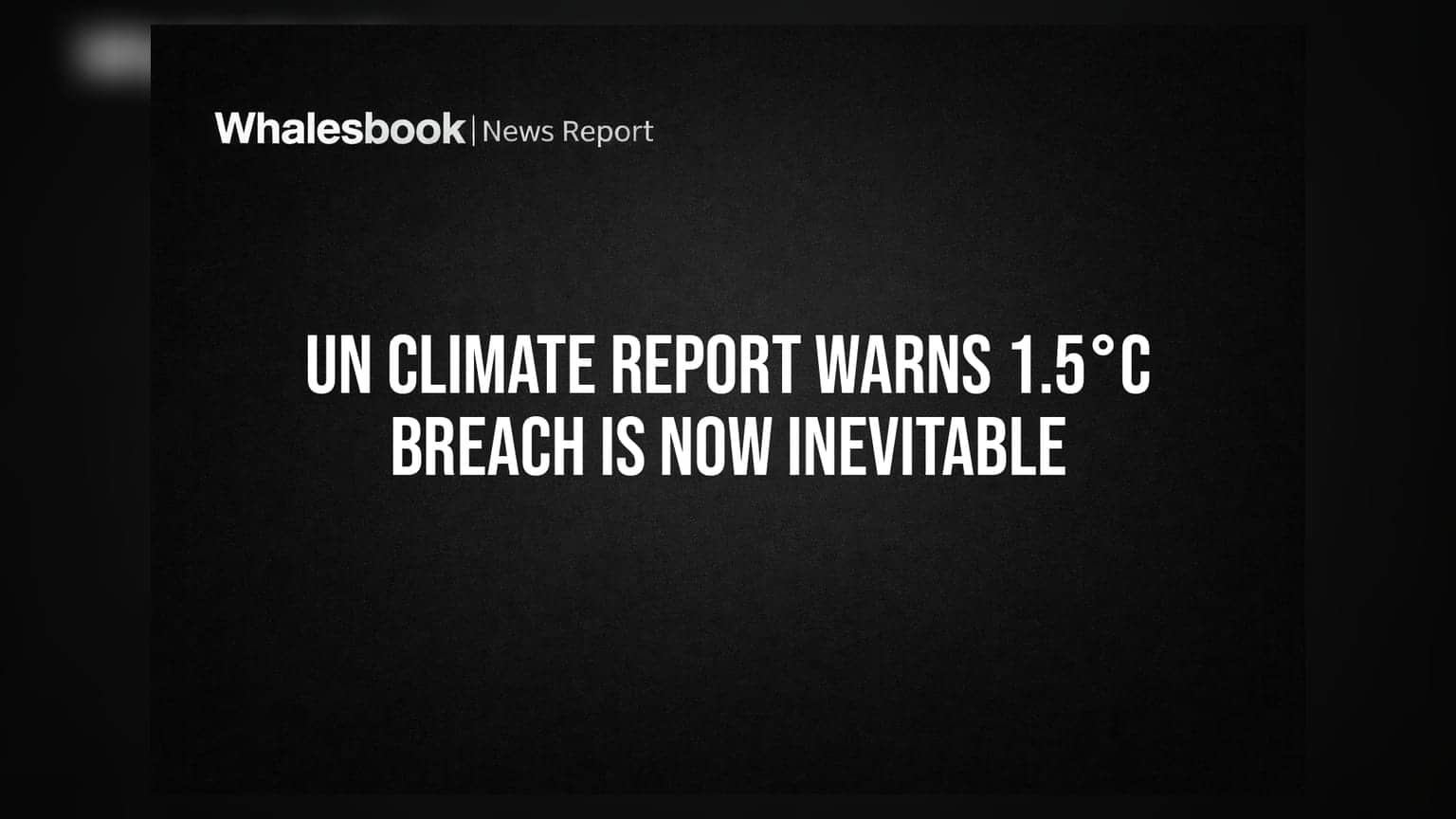 UN Climate Report: 1.5°C ਦਾ ਲਿਮਿਟ ਟੁੱਟਣਾ ਤੈਅ, ਨਿਵੇਸ਼ਕਾਂ ਲਈ ਵਧੀ ਚਿੰਤਾ